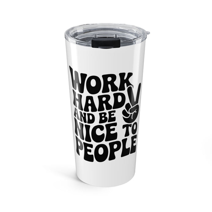 White/Black Work Hard & Be Nice to People 20 oz. Tumbler
