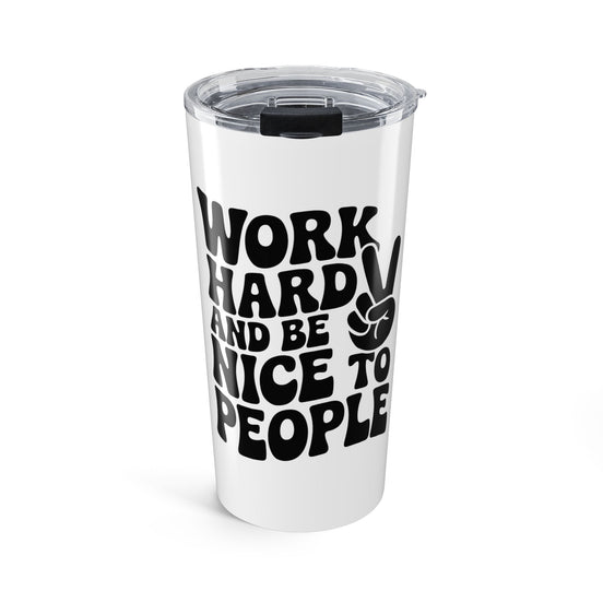 White/Black Work Hard & Be Nice to People 20 oz. Tumbler