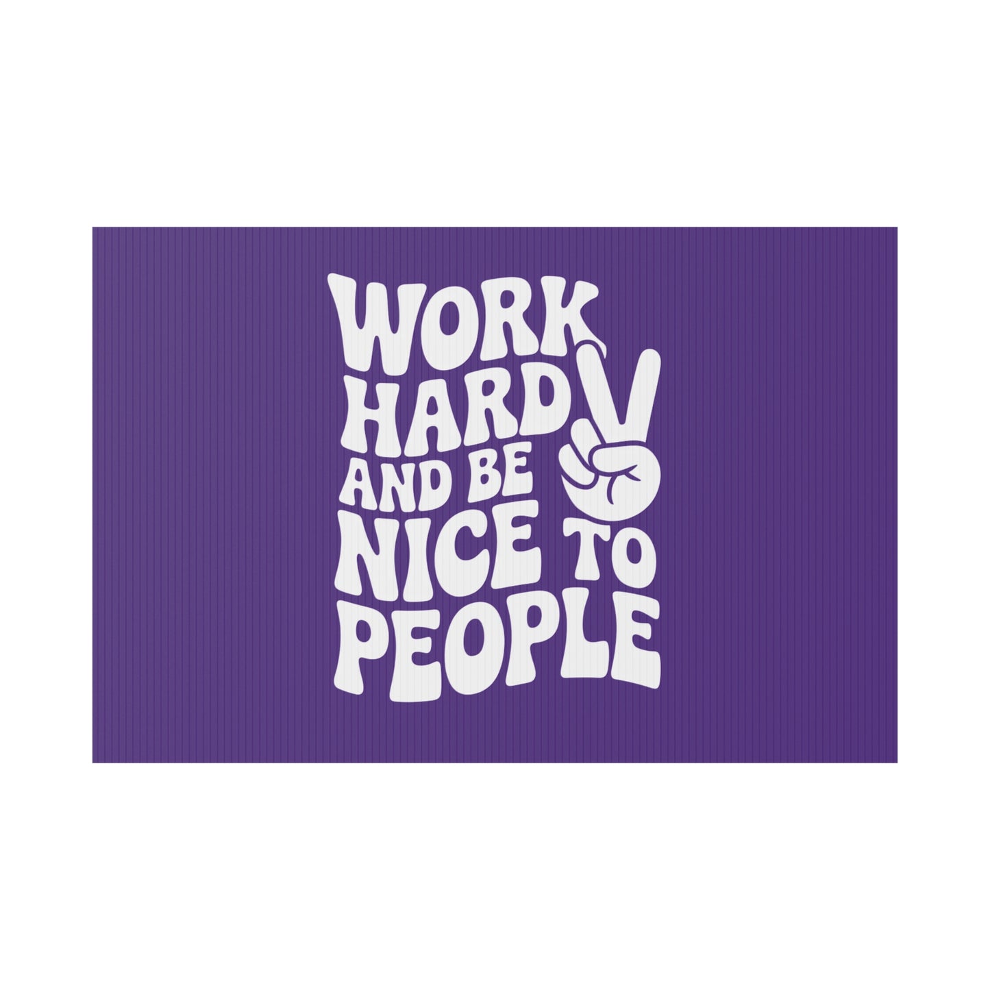 Purple Work Hard & Be Nice to People Yard Sign