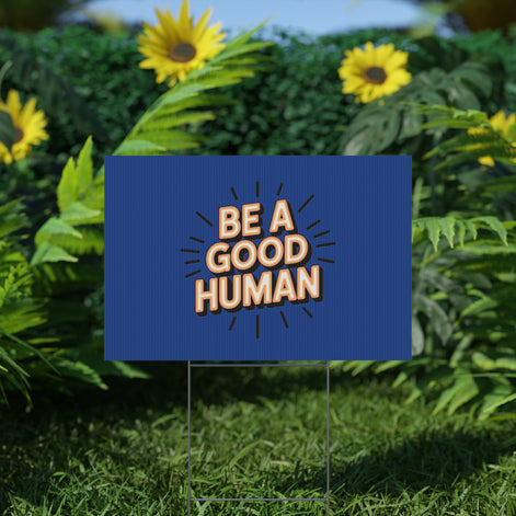 Be A Good Human Plastic Yard Sign — Positive Message Lawn Decor
