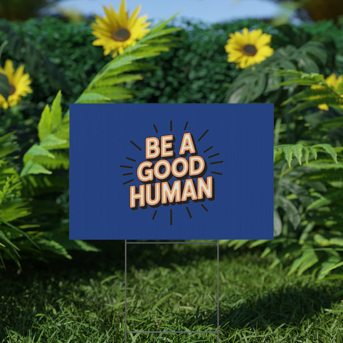 Be A Good Human Plastic Yard Sign — Positive Message Lawn Decor