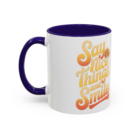 Positive Vibes Colorful Mug - Say Nice Things and Smile, 11oz & 15oz