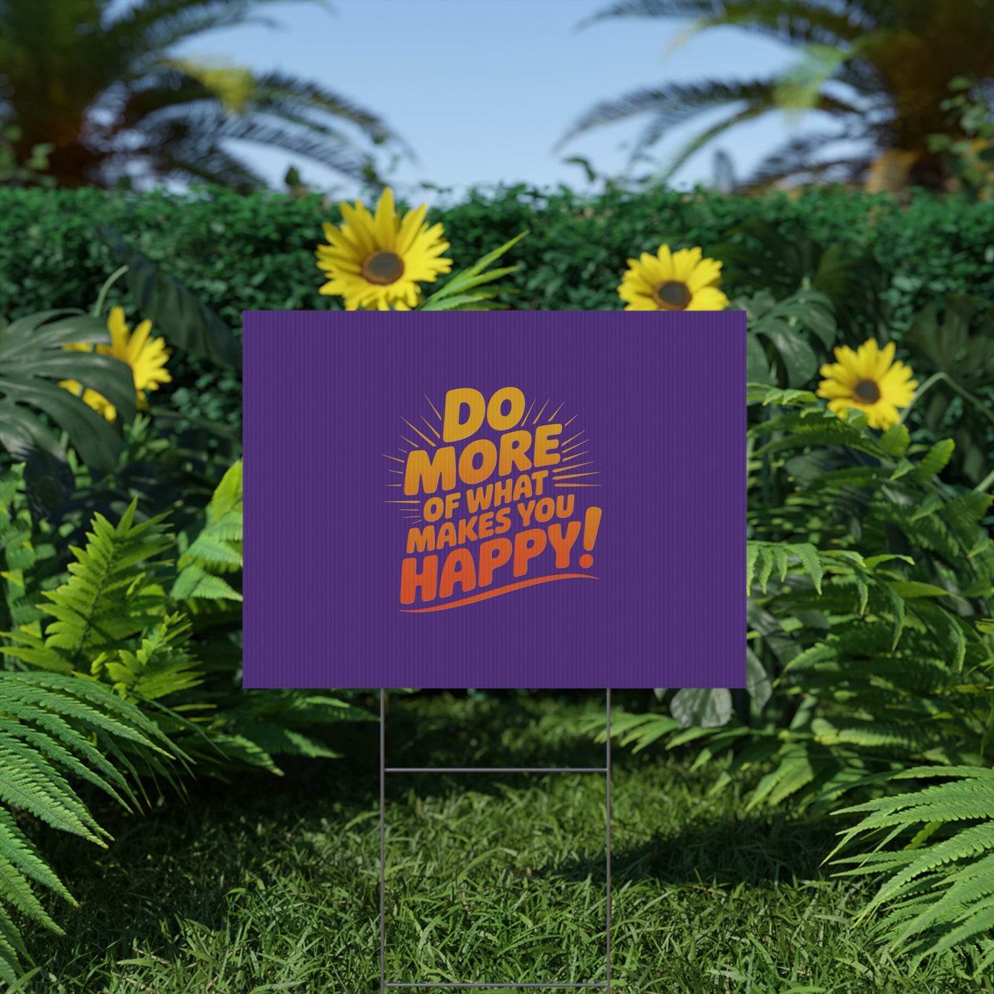 “Do More of What Makes You Happy!” Motivational Outdoor Decor