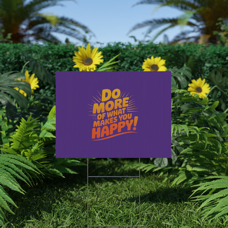 “Do More of What Makes You Happy!” Motivational Outdoor Decor