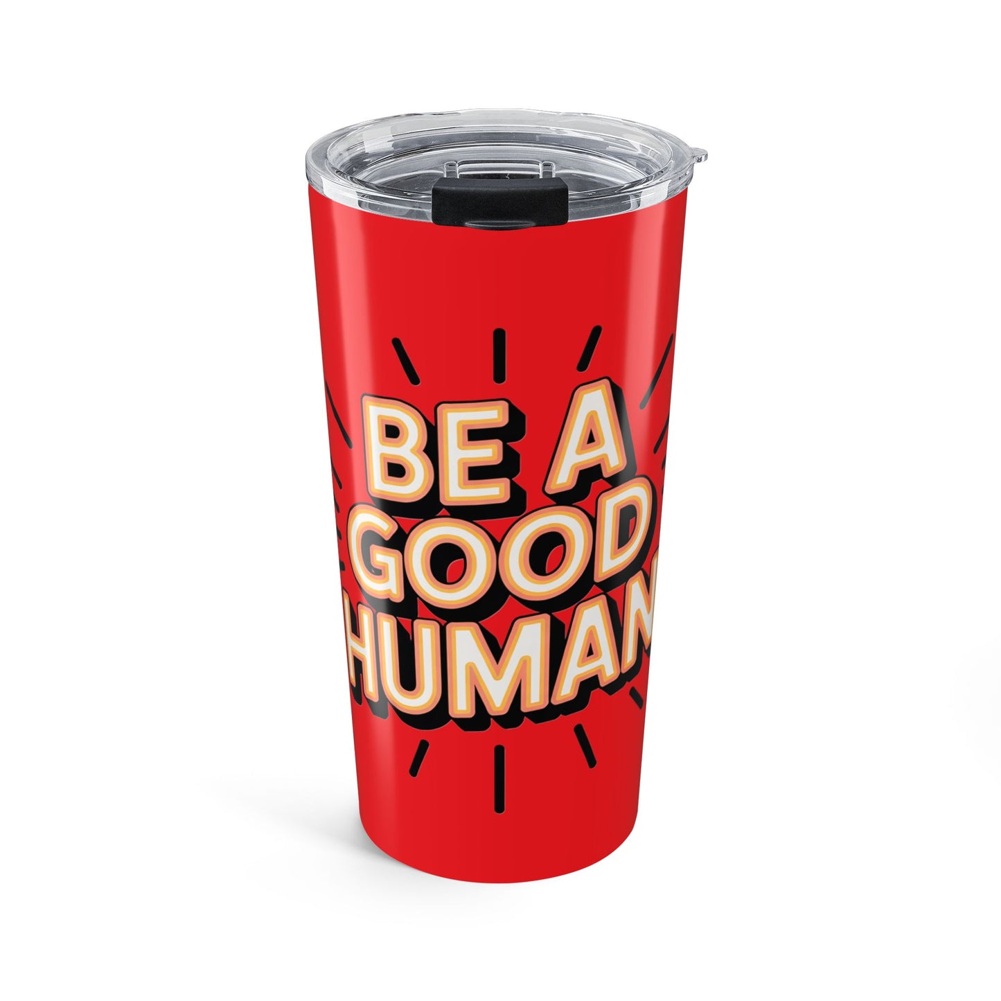 Be a Good Human 20oz Tumbler — Motivational Travel Mug
