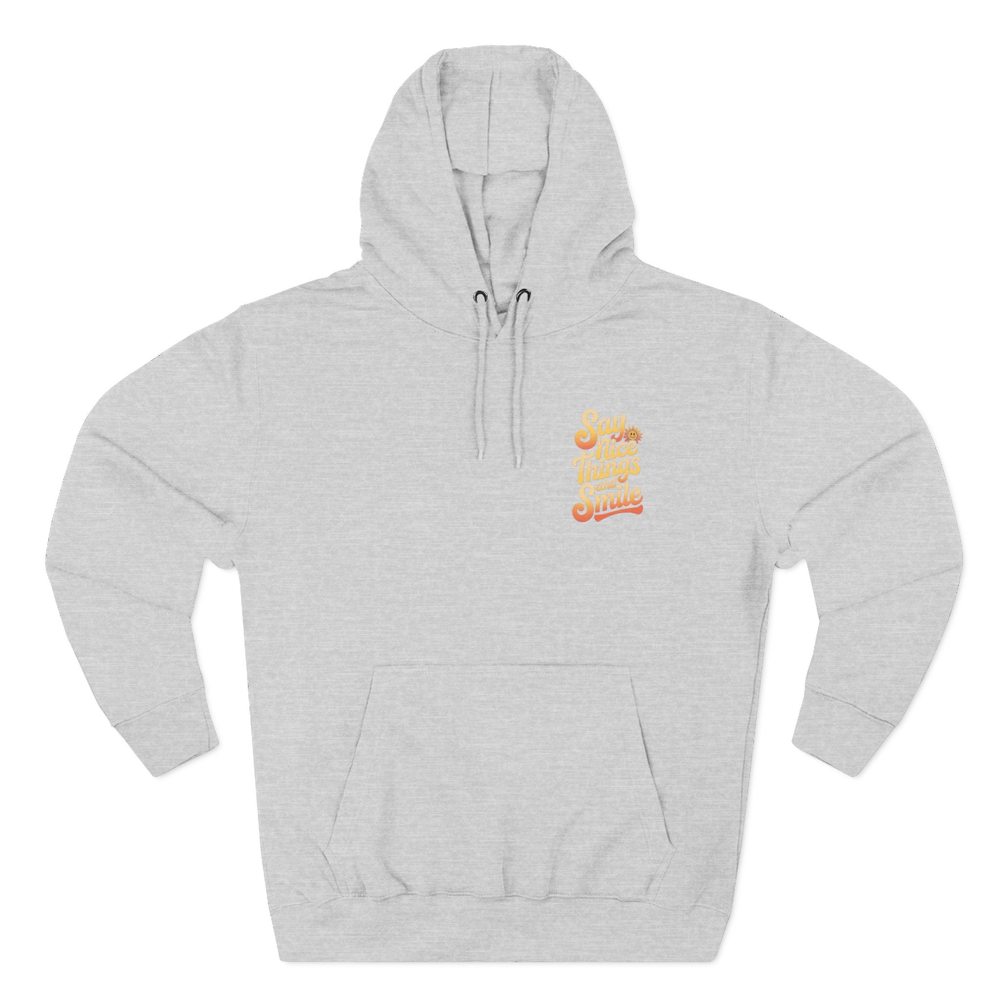 Say Nice Things and Smile Positive Vibes Three-Panel Fleece Hoodie -