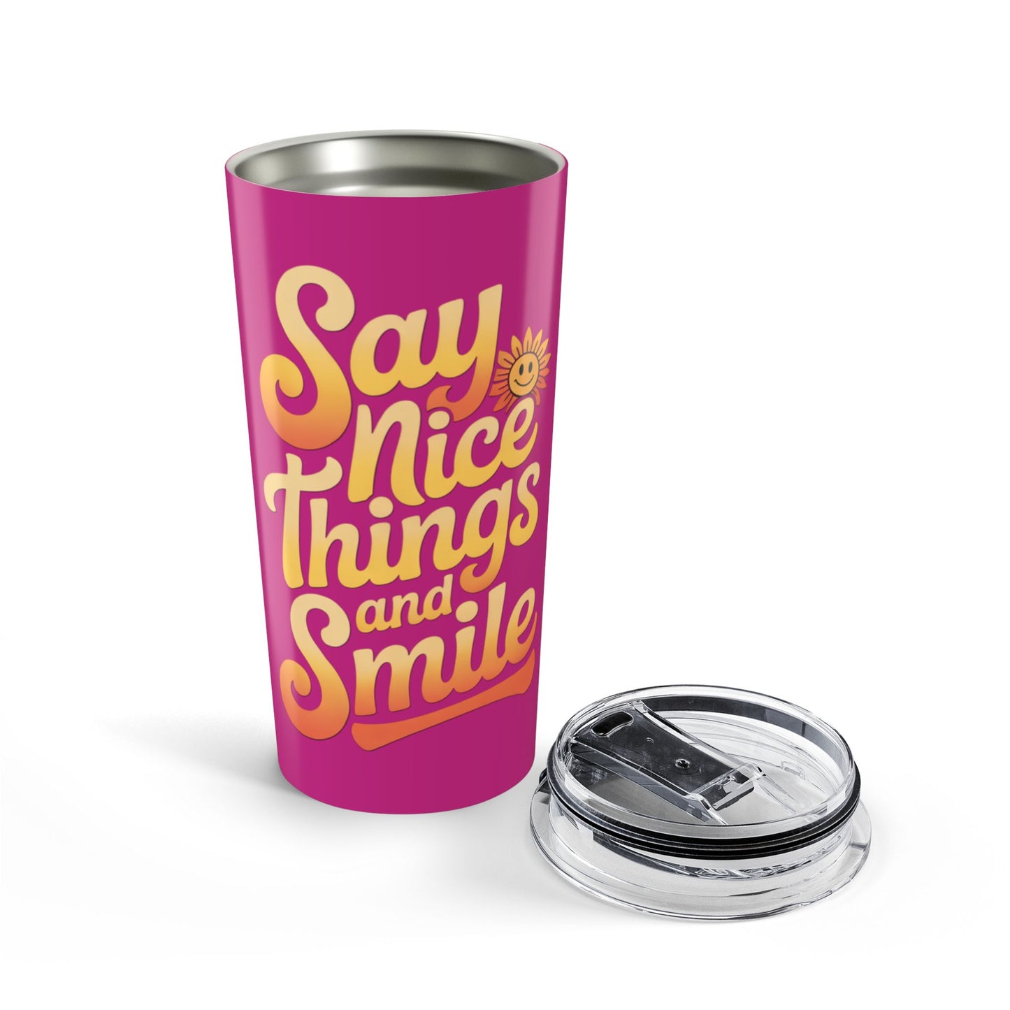Say Nice Things and Smile Positive Vibes Tumbler 20oz