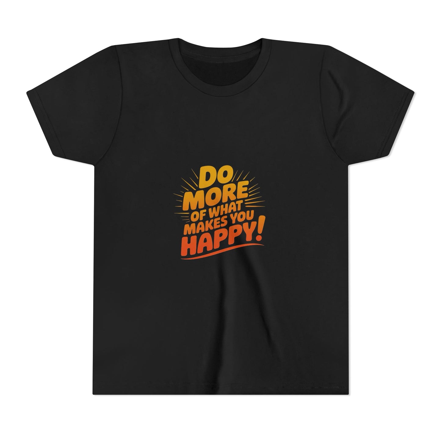 Youth Tee — “Do More of What Makes You Happy!” Positive Graphic Kids T‑Shirt