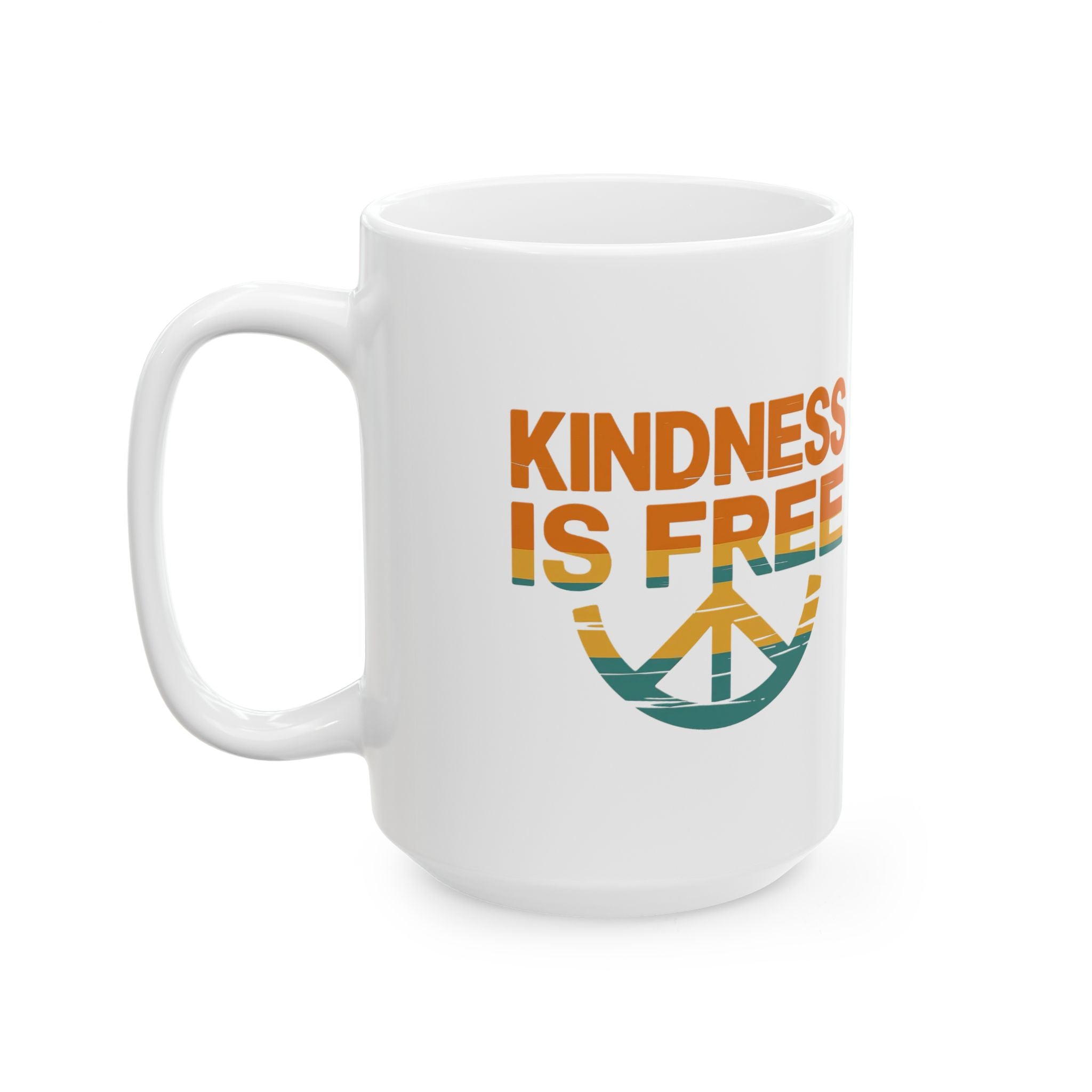 Kindness Is Free Tea or Coffee Mug - 11oz & 15oz - Positive Vibes Gift