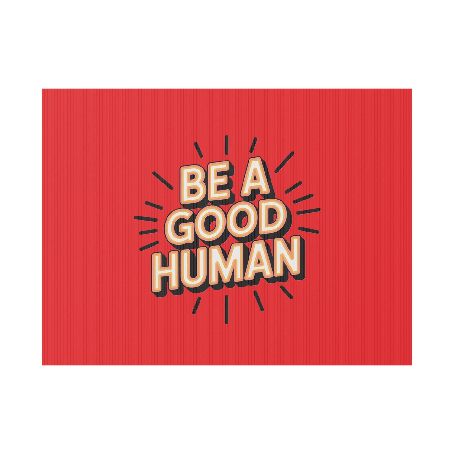 Be A Good Human Plastic Yard Sign — Positive Message Lawn Decor