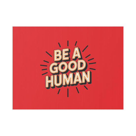Be A Good Human Plastic Yard Sign — Positive Message Lawn Decor