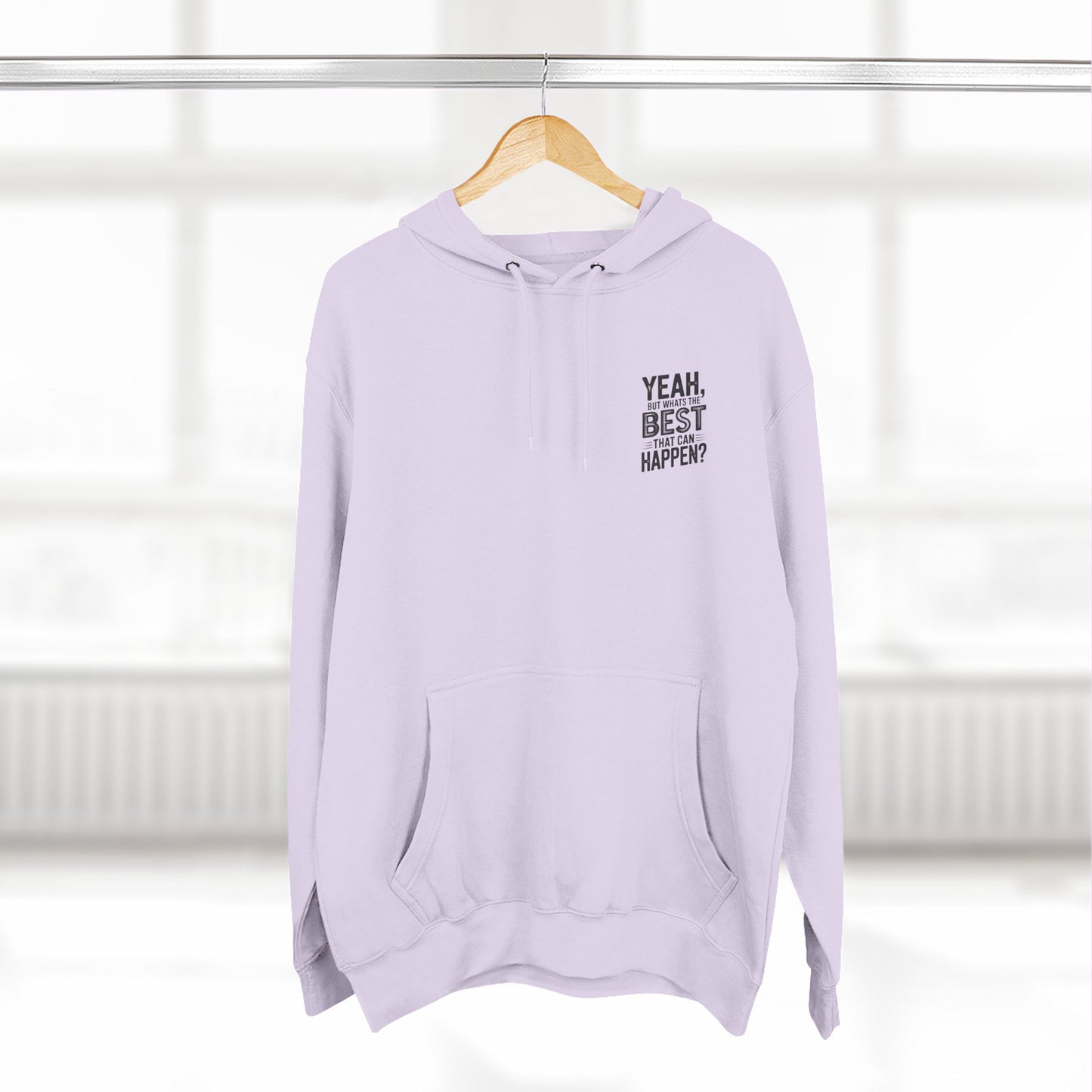 "Yeah, But What's the Best That Can Happen?" Motivational Fleece Hoodie