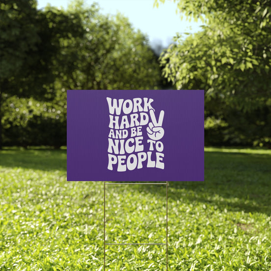 Purple Work Hard & Be Nice to People Yard Sign