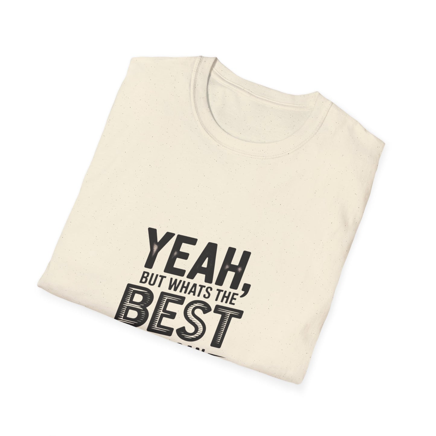 Yeah, But What's the Best That Can Happen? T-Shirt — Positive Thinking Graphic Tee