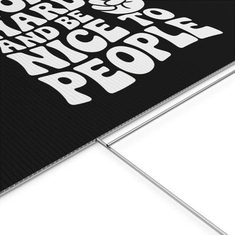 Black Work Hard & Be Nice to People Yard Sign