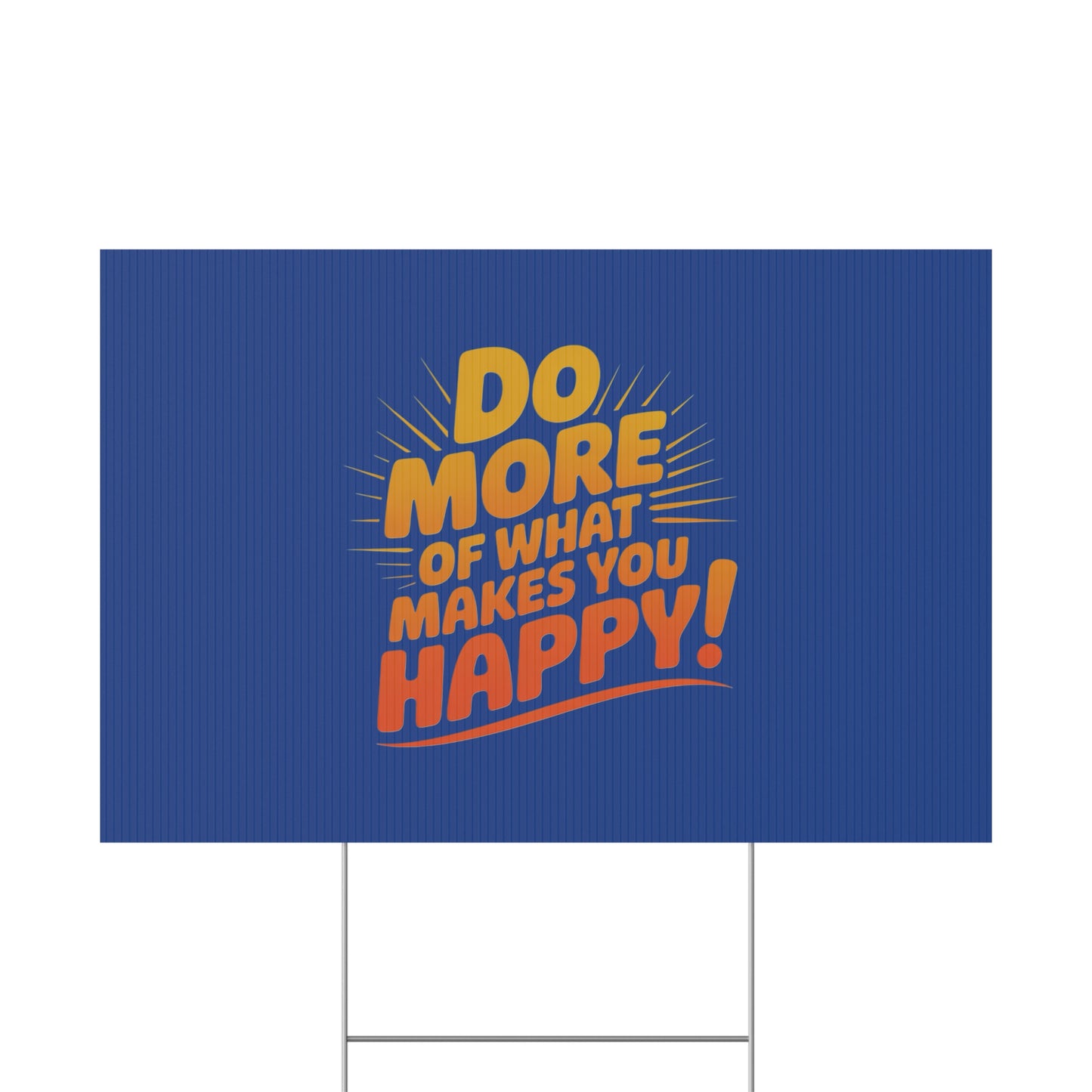 “Do More of What Makes You Happy!” Motivational Outdoor Decor