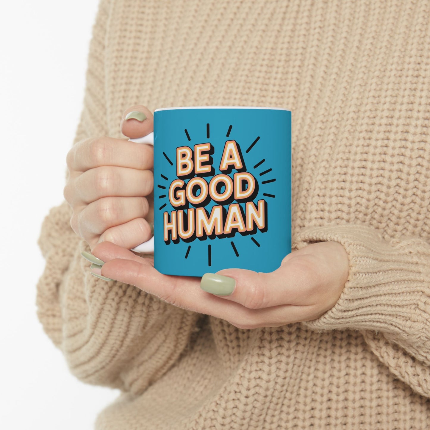 "Be a Good Human" Coffee Cup (11oz, 15oz)