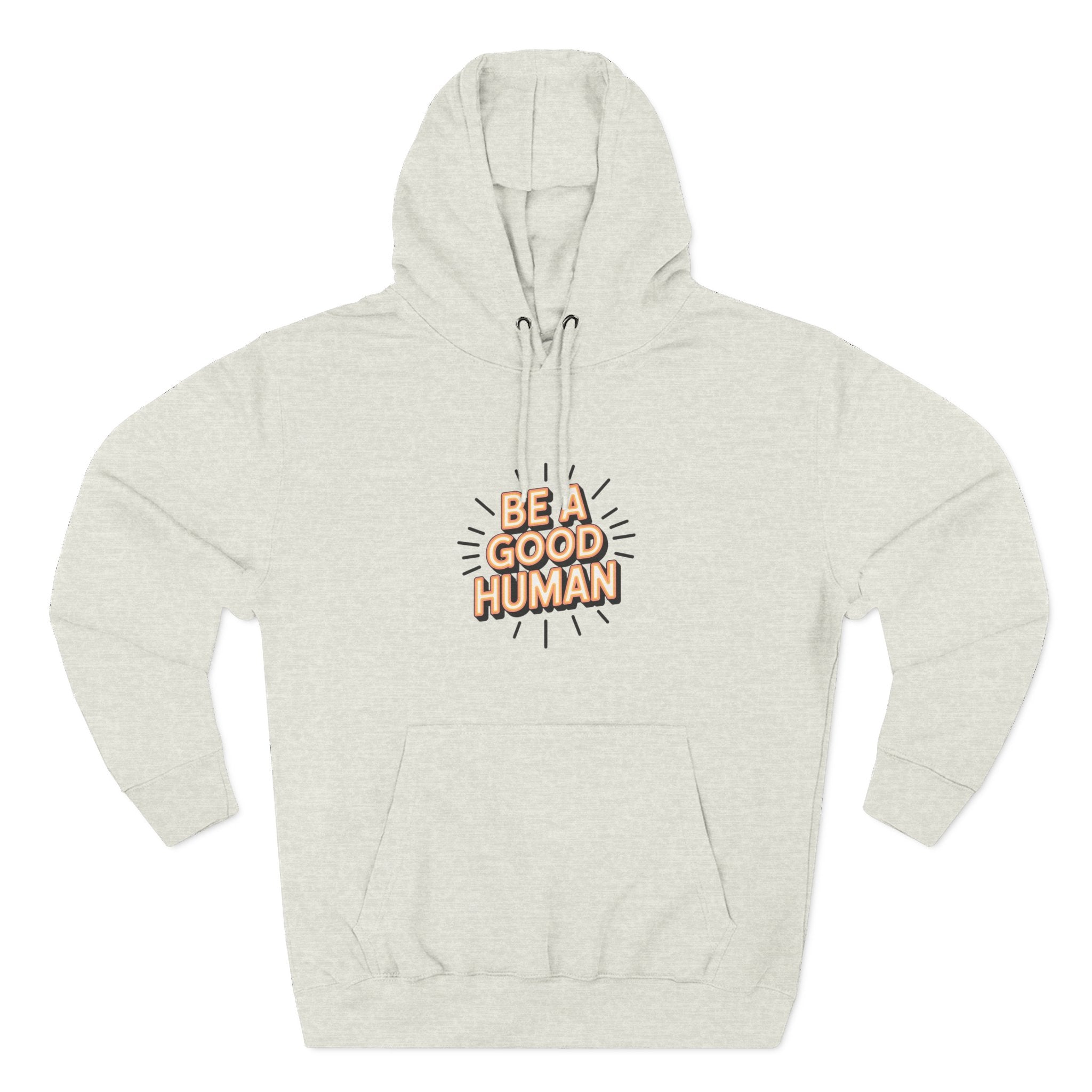 Be A Good Human Hoodie — Positive Message Fleece Pullover