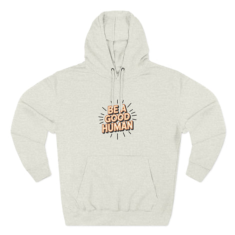 Be A Good Human Hoodie — Positive Message Fleece Pullover