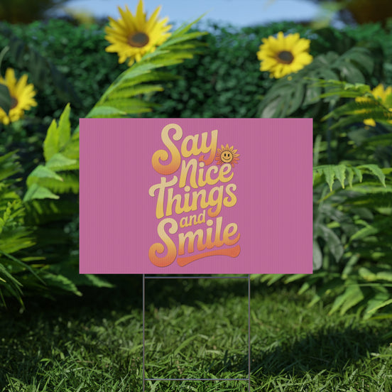 Say Nice Things and Smile Yard Sign