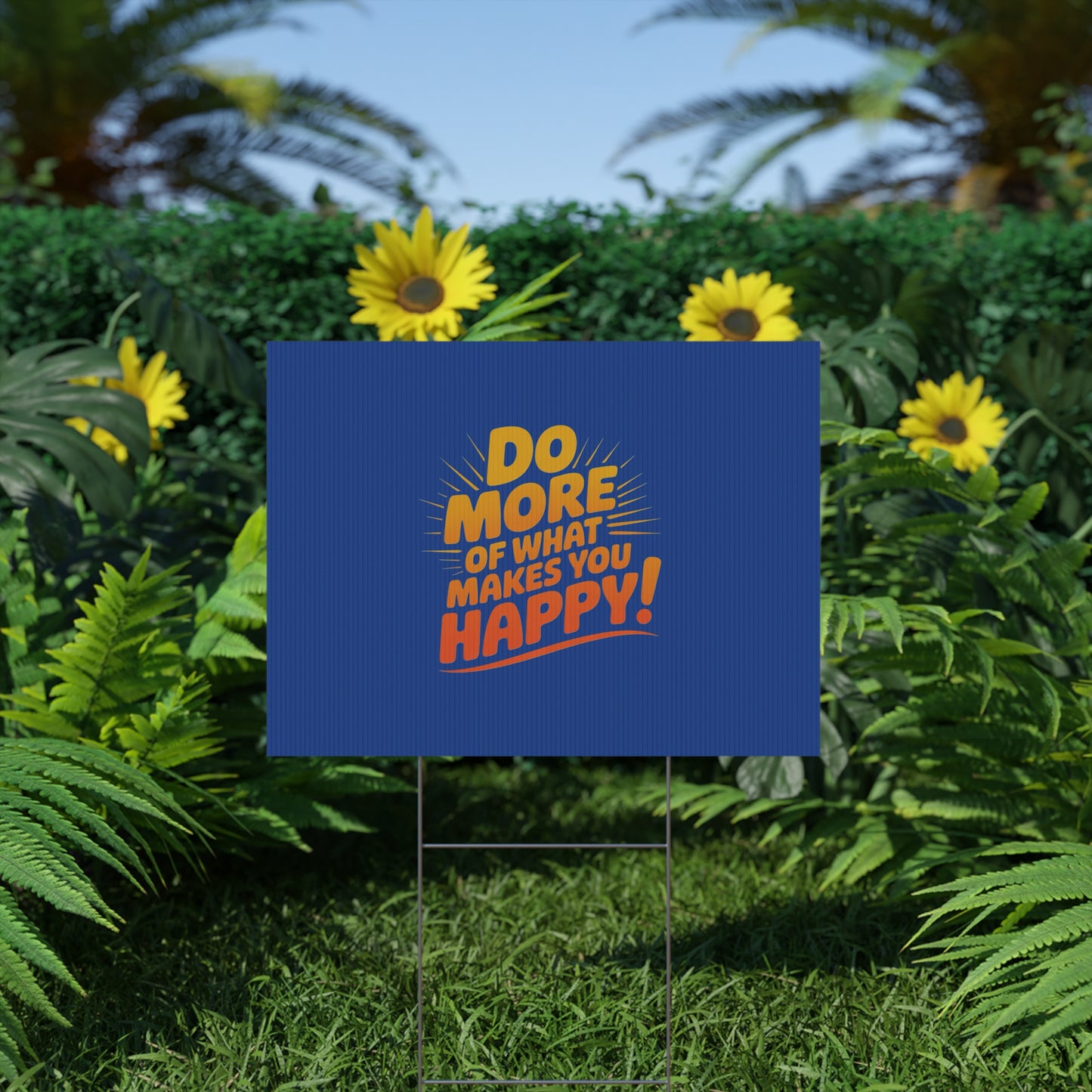 “Do More of What Makes You Happy!” Motivational Outdoor Decor