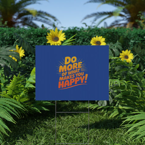 “Do More of What Makes You Happy!” Motivational Outdoor Decor