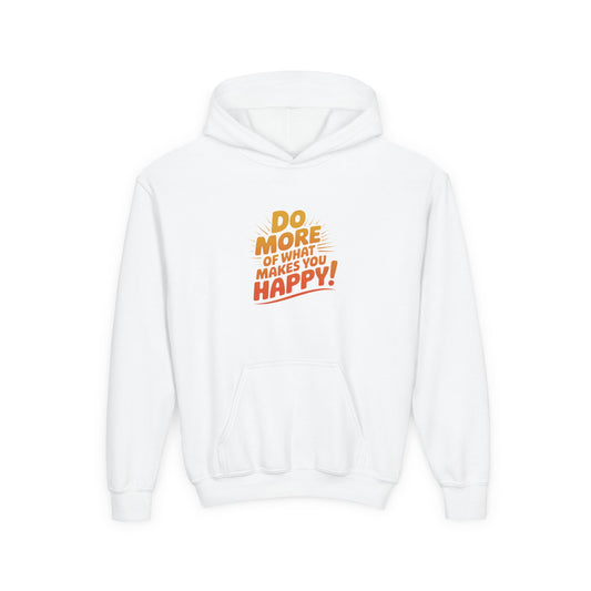 Youth Hoodie — "Do More of What Makes You Happy" Positive Graphic