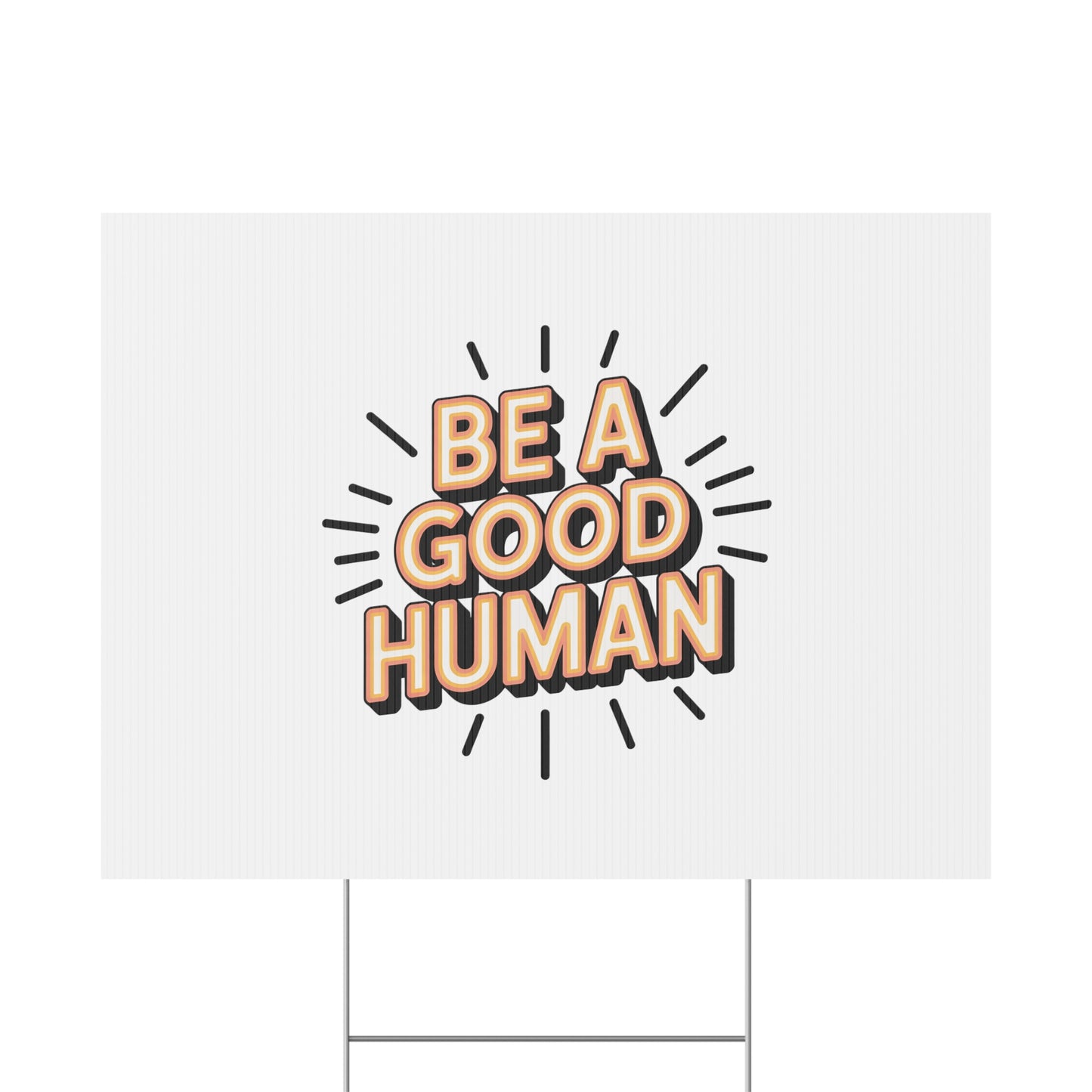 Be A Good Human Plastic Yard Sign — Positive Message Lawn Decor
