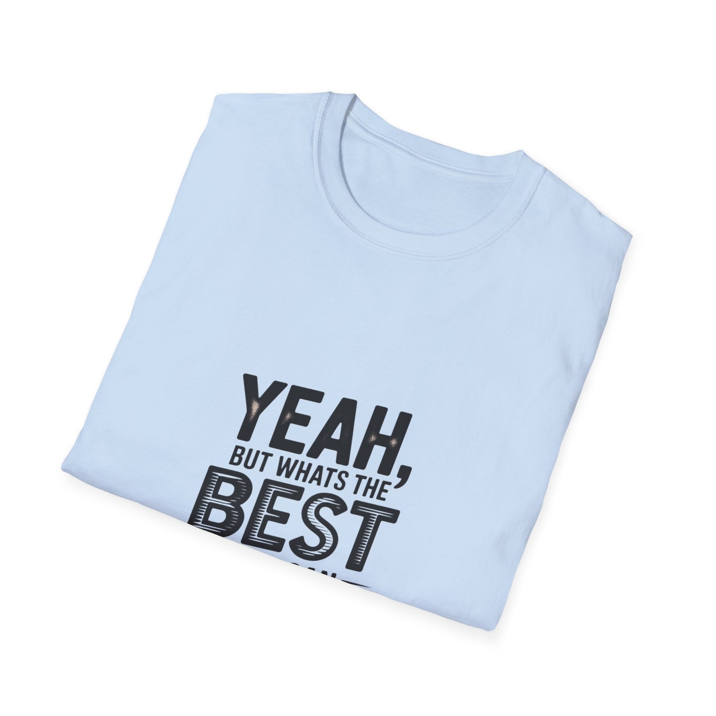 Yeah, But What's the Best That Can Happen? T-Shirt — Positive Thinking Graphic Tee