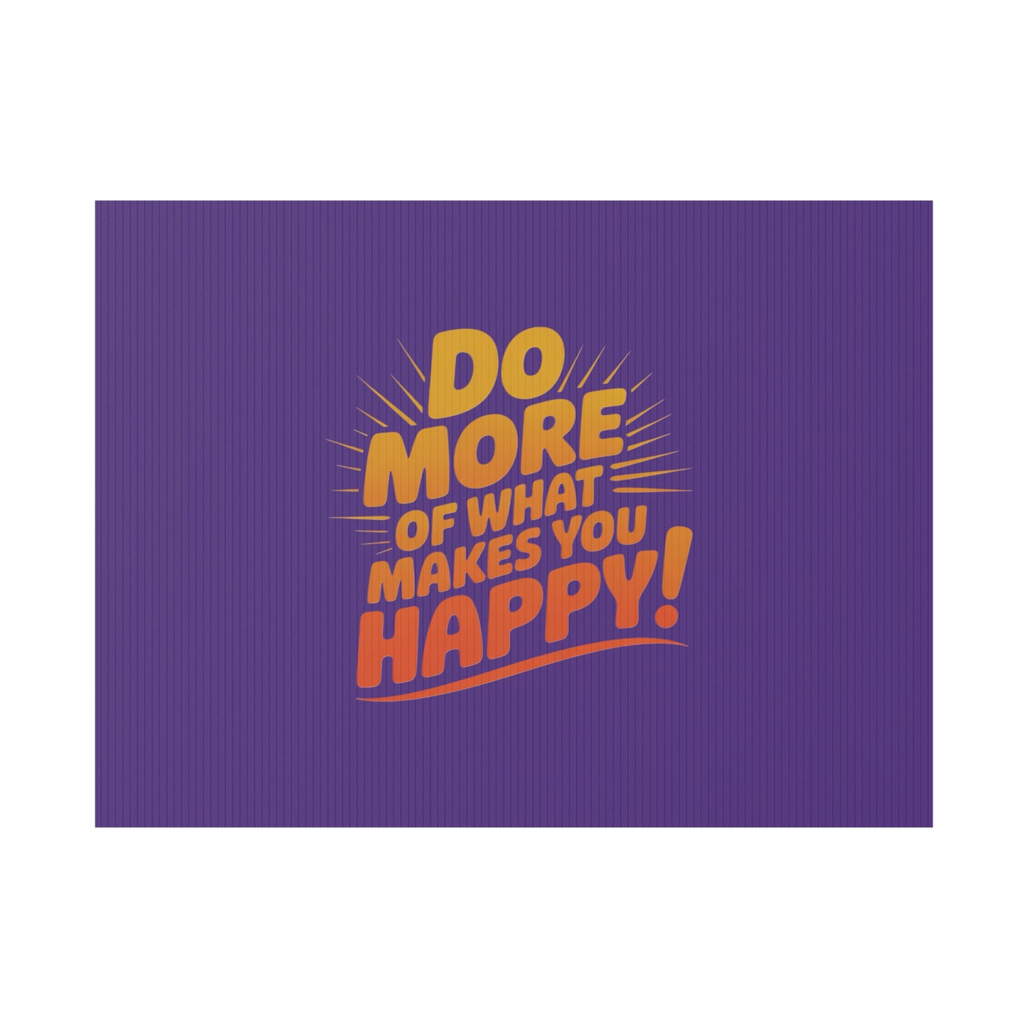 “Do More of What Makes You Happy!” Motivational Outdoor Decor
