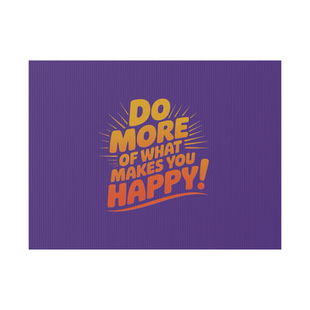 “Do More of What Makes You Happy!” Motivational Outdoor Decor