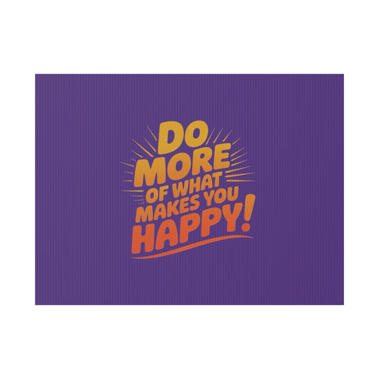 “Do More of What Makes You Happy!” Motivational Outdoor Decor