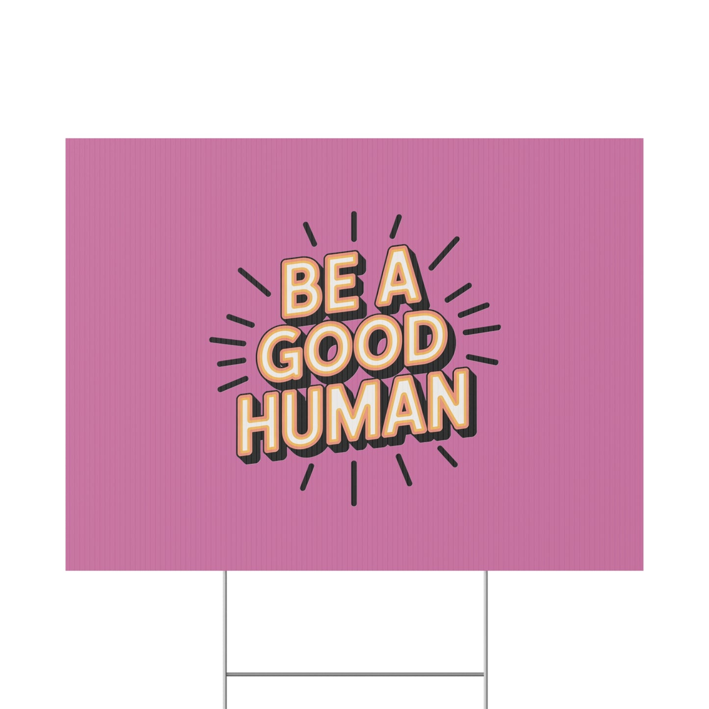 Be A Good Human Plastic Yard Sign — Positive Message Lawn Decor