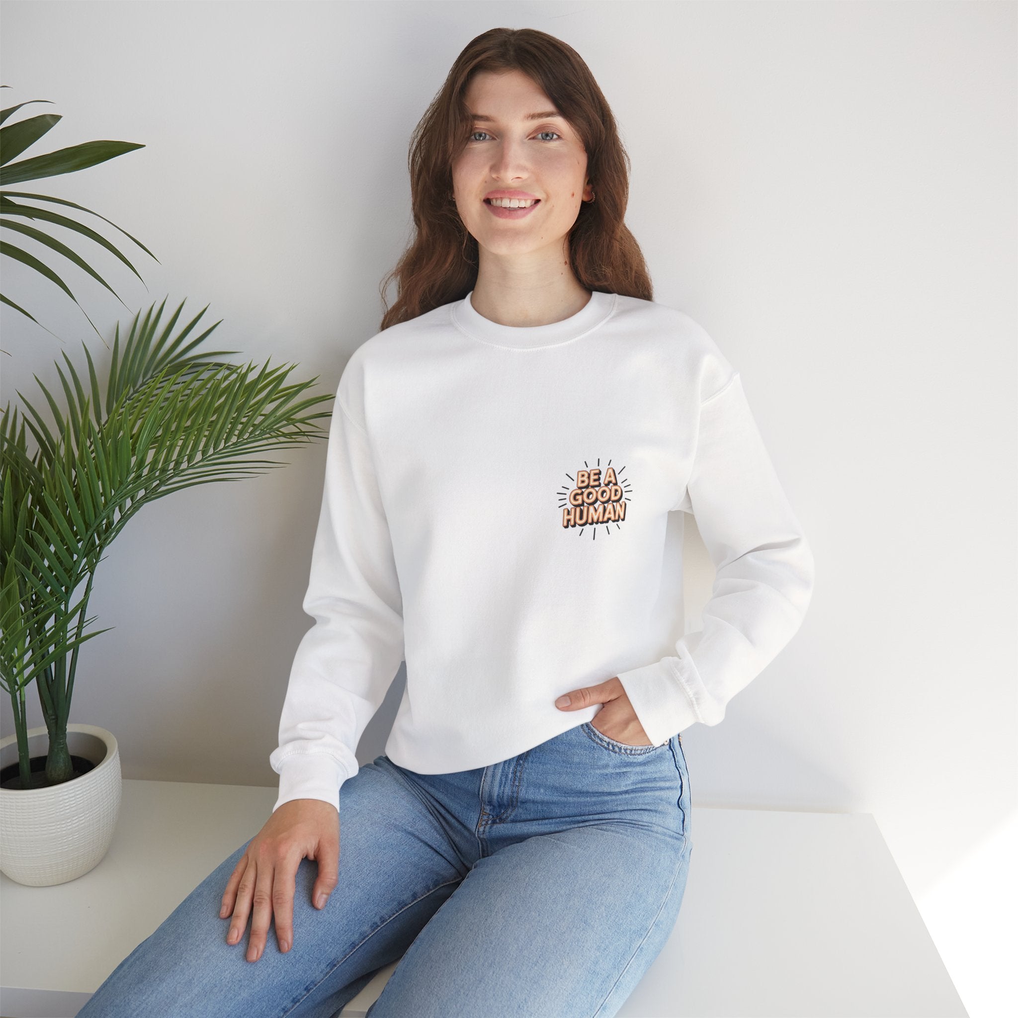 Be A Good Human Crewneck Sweatshirt — Positive Message Pullover