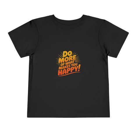 Toddler Tee — "Do More of What Makes You Happy" Retro Sunshine Kids T‑Shirt