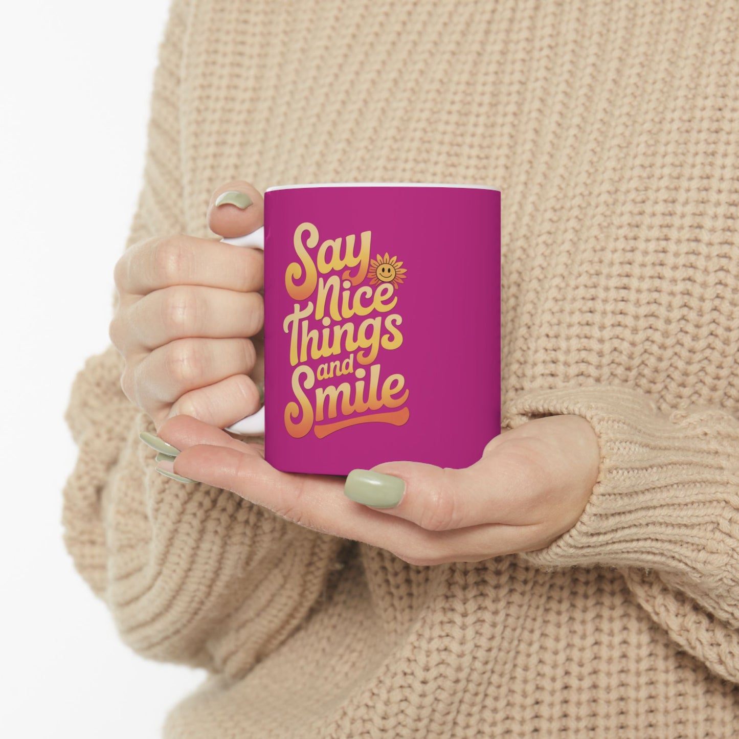Say Nice Things and Smile Coffee Mug
