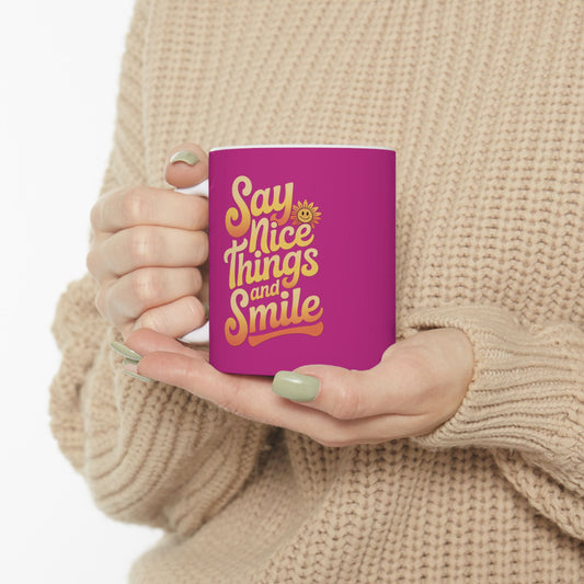 Say Nice Things and Smile Coffee Mug