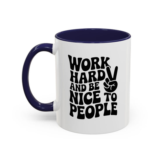 Work Hard & Be Nice to People Coffee Mug