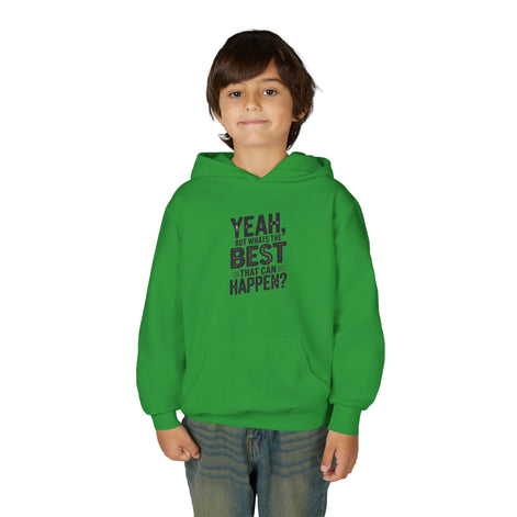 Youth Hoodie — "Yeah, But What's the Best That Can Happen?" Inspirational Pullover