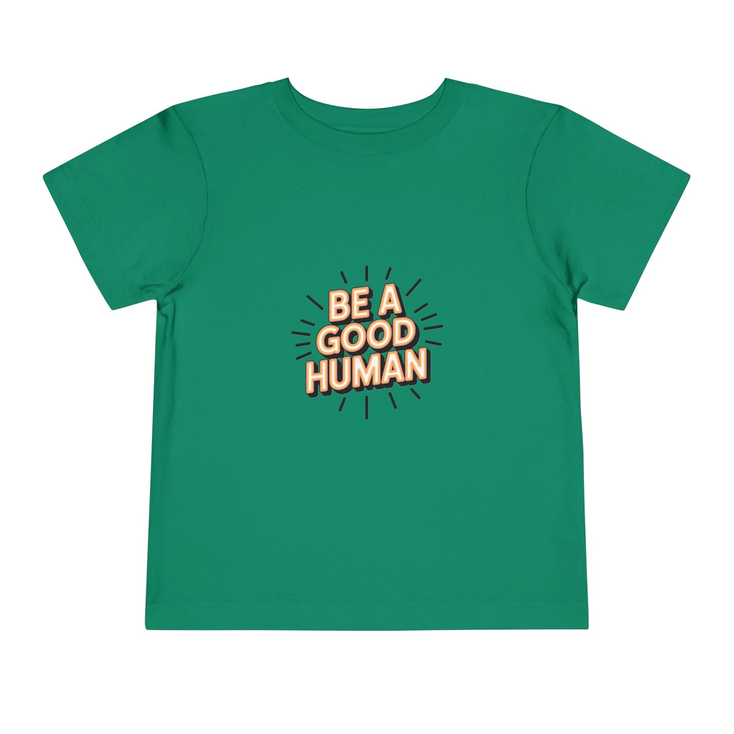 Toddler Tee — "Be A Good Human" Positive Message Shirt