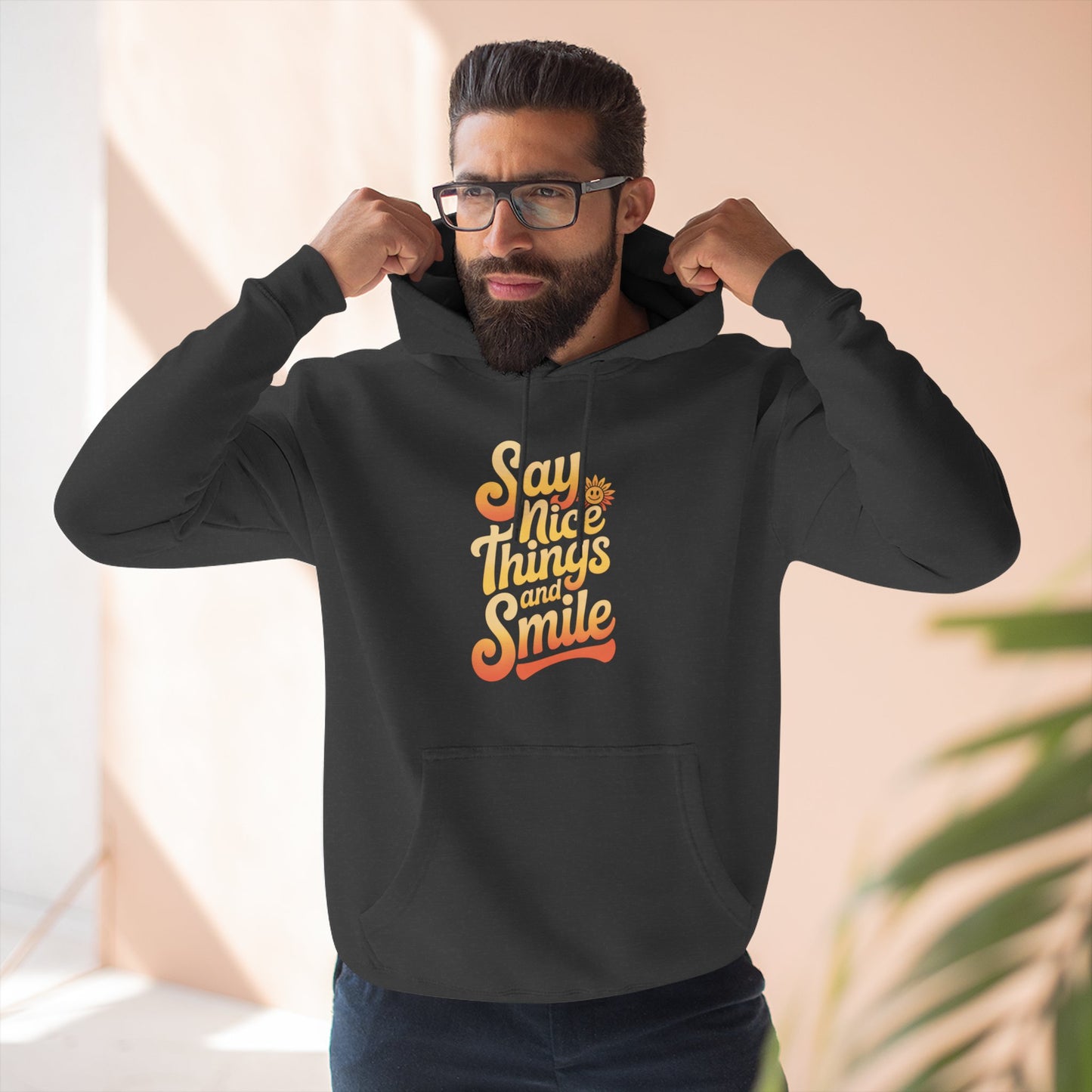 Say Nice Things and Smile Positive Vibes Three-Panel Fleece Hoodie -