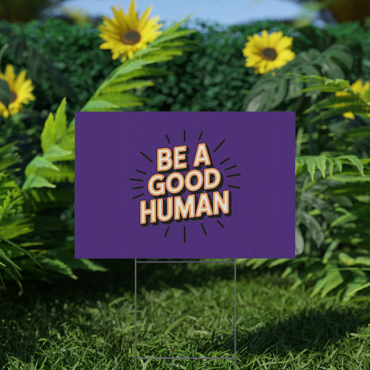 Be A Good Human Plastic Yard Sign — Positive Message Lawn Decor
