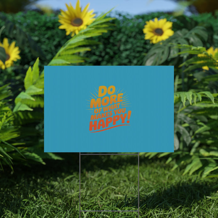 “Do More of What Makes You Happy!” Motivational Outdoor Decor