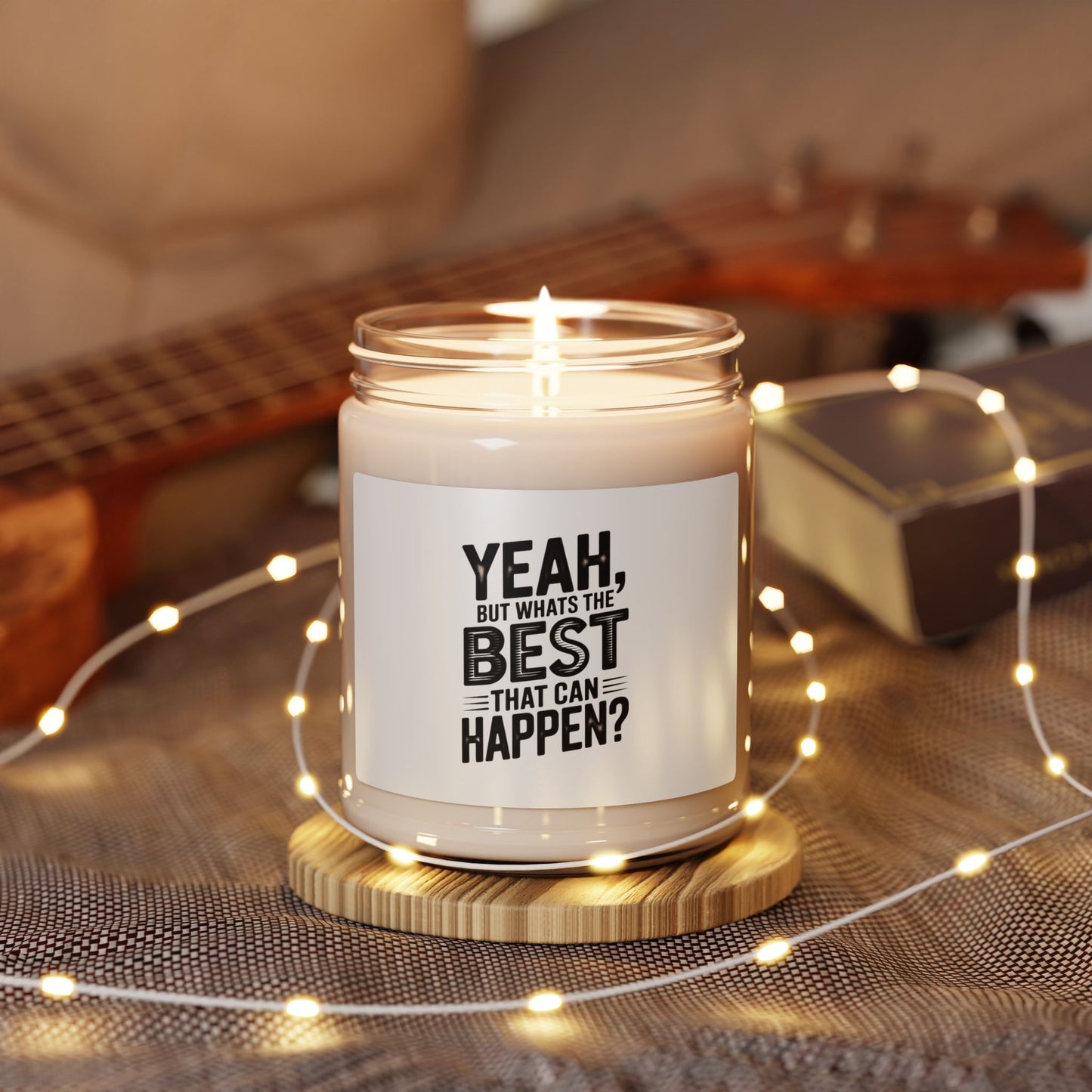 Soy Candle — “Yeah, But What’s The Best That Can Happen?” Scented 9oz