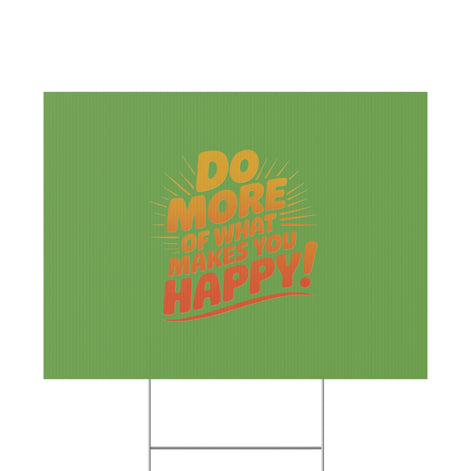 “Do More of What Makes You Happy!” Motivational Outdoor Decor