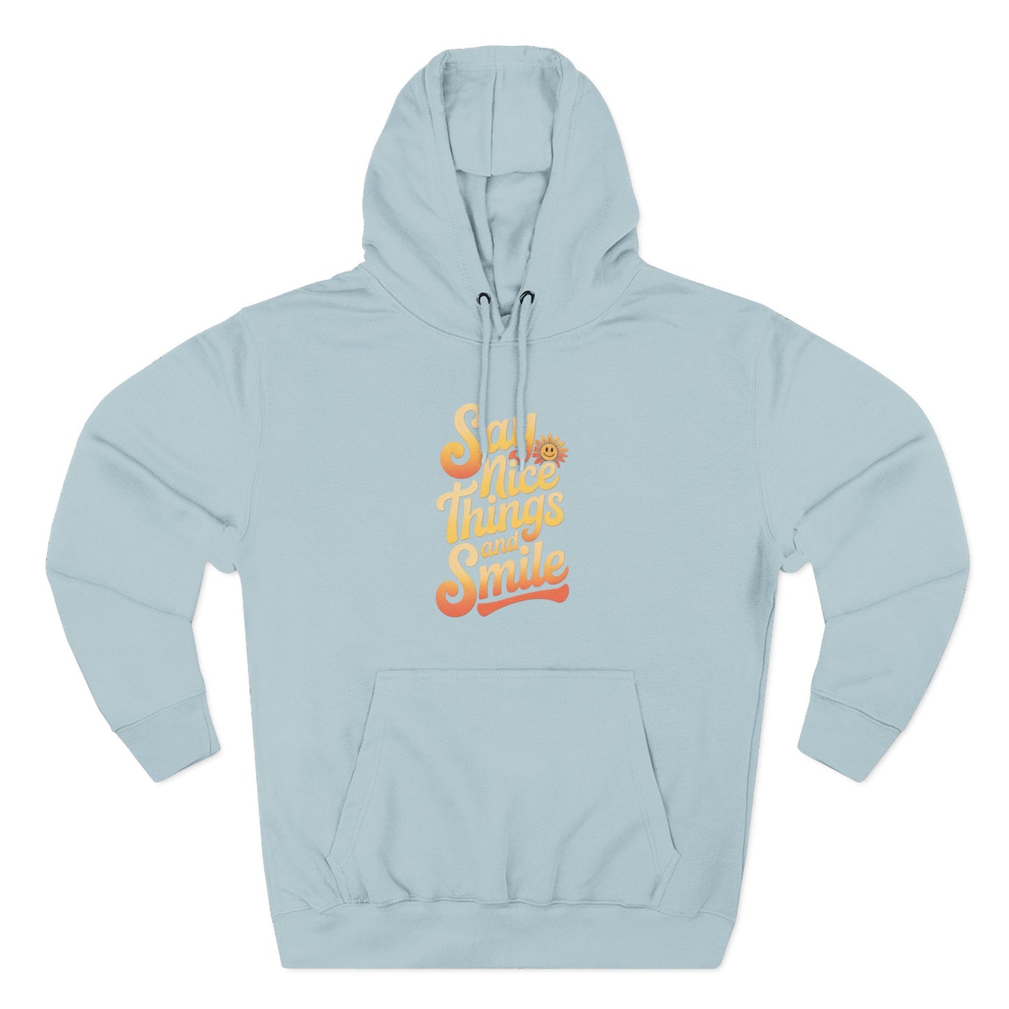 Say Nice Things and Smile Positive Vibes Three-Panel Fleece Hoodie -