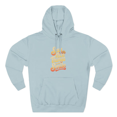 Say Nice Things and Smile Positive Vibes Three-Panel Fleece Hoodie -