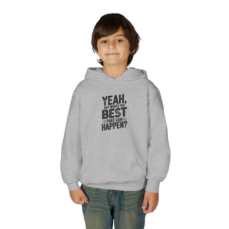 Youth Hoodie — "Yeah, But What's the Best That Can Happen?" Inspirational Pullover