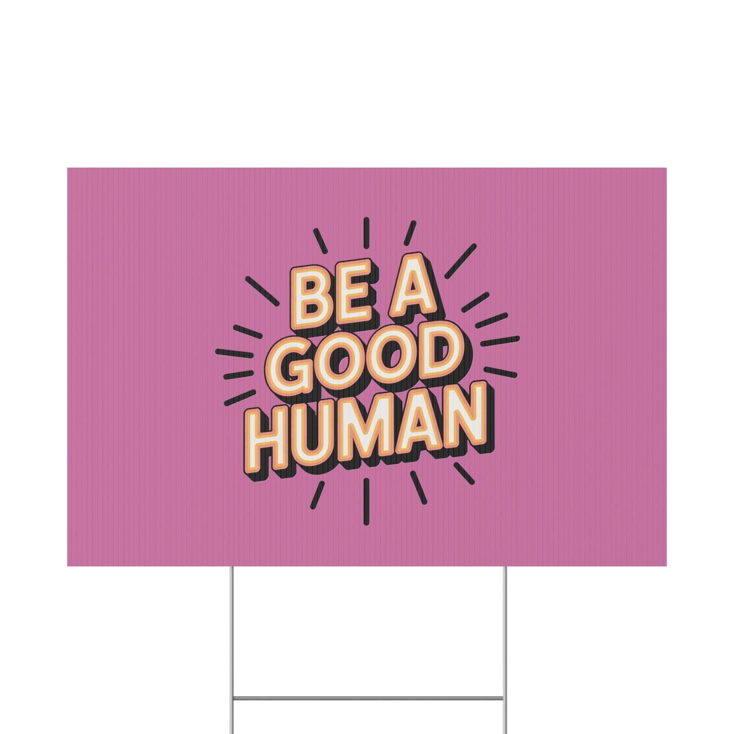 Be A Good Human Plastic Yard Sign — Positive Message Lawn Decor