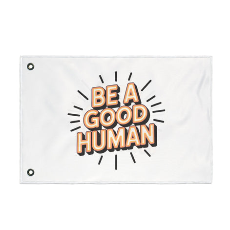 Be A Good Human Flag — Double-Sided Inspirational Outdoor/Indoor Banner